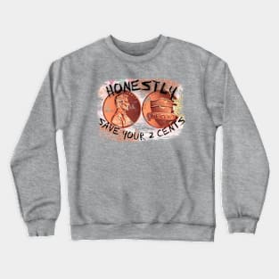 Save your two cents Crewneck Sweatshirt